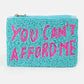 You Cant Afford Me Teal Beaded Coin Purse