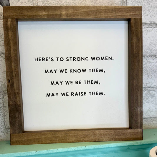 Here's to Strong Women Sign